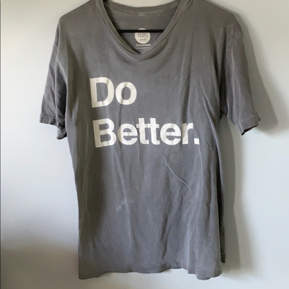 “Do Better” shirt size large.